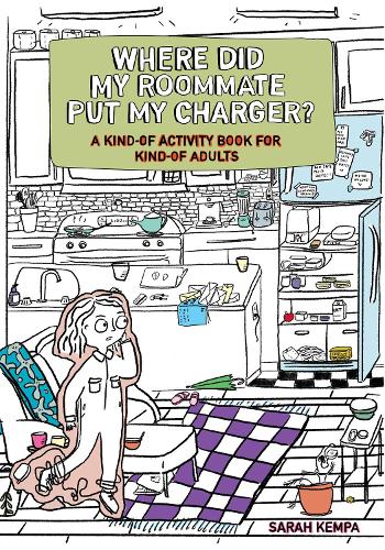 Бумажная книга «Where Did My Roommate Put My Charger?: A Kind-Of Activity Book for Kind-Of Adults», автор Сара Кемпа - фото №1
