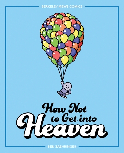 Паперова книга «How Not to Get into Heaven: Berkeley Mews Comics», автор Бен Зарінгер - фото №1
