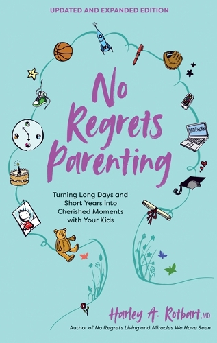 Бумажная книга «No Regrets Parenting, Updated and Expanded Edition: Turning Long Days and Short Years into Cherished Moments with Your Kids», автор Харли А. Ротбарт - фото №1
