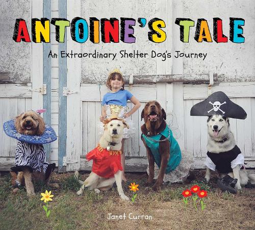 Бумажная книга «Antoine's Tale: An Extraordinary Shelter Dog's Journey», автор Джанет Курран - фото №1