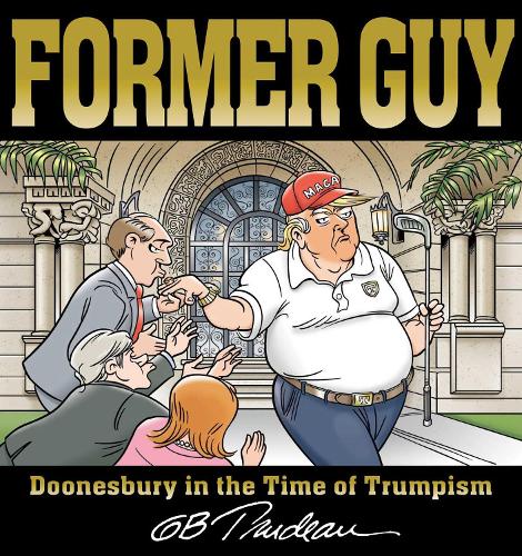 Бумажная книга «Former Guy: Doonesbury in the Time of Trumpism», автор Г. Б. Трюдо - фото №1