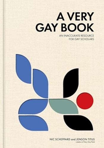 Бумажная книга «A Very Gay Book: An Inaccurate Resource for Gay Scholars», авторов Дженсон Титус, Ник Шеппард - фото №1