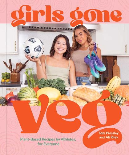 Бумажная книга «Girls Gone Veg: Plant-Based Recipes by Athletes, for Everyone», авторов Али Райли, Тони Прессли - фото №1