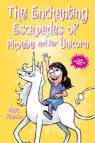 Бумажная книга «The Enchanting Escapades of Phoebe and Her Unicorn: Two Books in One!», автор Дана Симпсон - фото №1