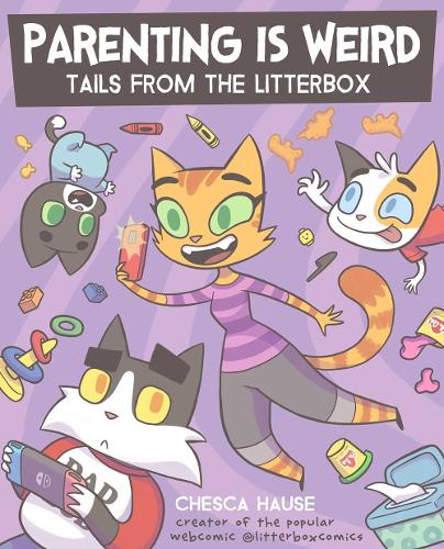 Бумажная книга «Parenting Is Weird: Tails from the Litterbox», автор Чешка Хауз - фото №1