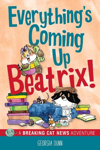 Бумажная книга «Everything's Coming Up Beatrix!: A Breaking Cat News Adventure», автор Джорджия Данн - фото №1