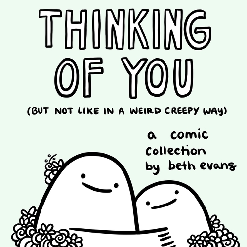 Бумажная книга «Thinking of You (but not like in a weird creepy way): A Comic Collection», автор Бет Эванс - фото №1