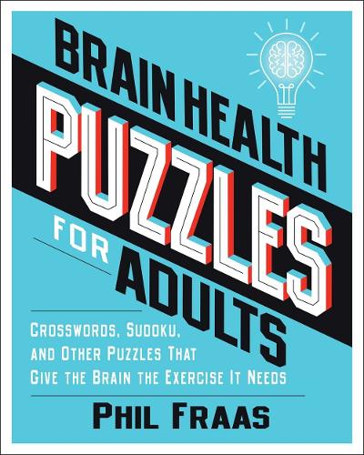 Бумажная книга «Brain Health Puzzles for Adults: Crosswords, Sudoku, and Other Puzzles That Give the Brain the Exercise It Needs», автор Фил Фраас - фото №1