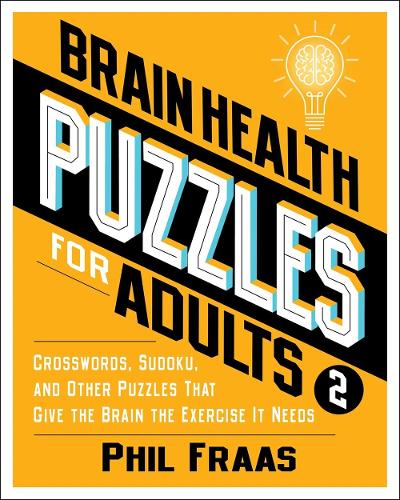 Бумажная книга «Brain Health Puzzles for Adults 2: Crosswords, Sudoku, and Other Puzzles That Give the Brain the Exercise It Needs», автор Фил Фраас - фото №1