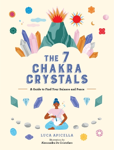 Бумажная книга «The 7 Chakra Crystals: A Guide to Find Your Balance and Peace», автор Лука Апичелла - фото №1