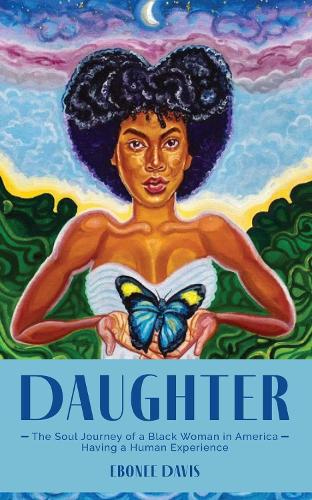 Бумажная книга «Daughter: The Soul Journey of a Black Woman in America Having a Human Experience», автор Эбони Дэвис - фото №1