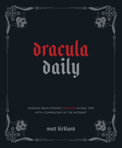 Бумажная книга «Dracula Daily: Reading Bram Stoker's Dracula in Real Time With Commentary by the Internet», автор Мэтт Киркланд - фото №1