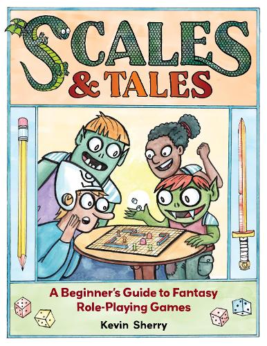 Паперова книга «Scales & Tales: A Beginner's Guide to Fantasy Role-Playing Games», автор Кевін Шеррі - фото №1