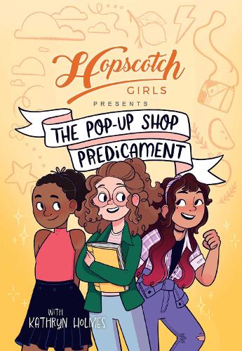 Бумажная книга «Hopscotch Girls Presents: The Pop-Up Shop Predicament», авторов Hopscotch Girls, Кэтрин Холмс - фото №1