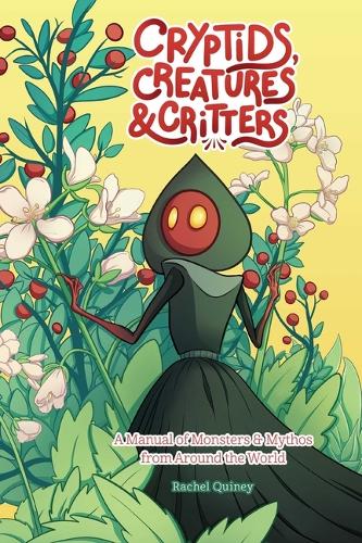 Бумажная книга «Cryptids, Creatures & Critters: A Manual of Monsters & Mythos from Around the World», автор Рэйчел Куинни - фото №1