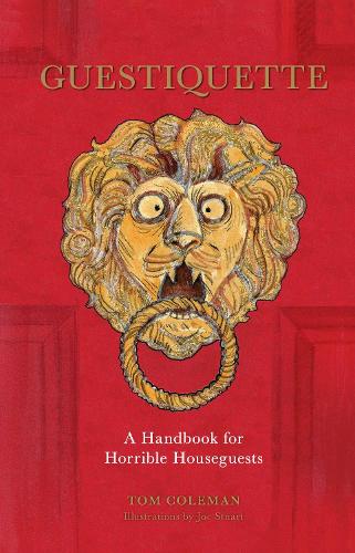 Бумажная книга «Guestiquette: A Handbook for Horrible Houseguests», автор Том Колман - фото №1