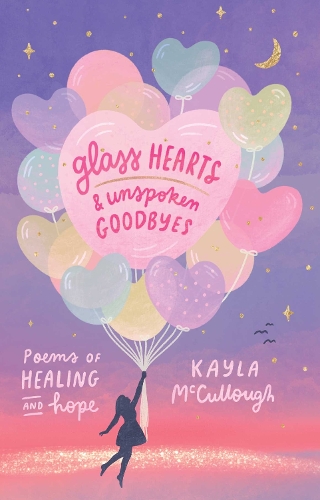 Бумажная книга «Glass Hearts & Unspoken Goodbyes: Poems of Healing and Hope», автор Кайла Маккалоу - фото №1