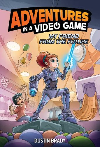 [object Object] «My Friend from the Future: Adventures in a Video Game», автор Дастин Брэйди - фото №1