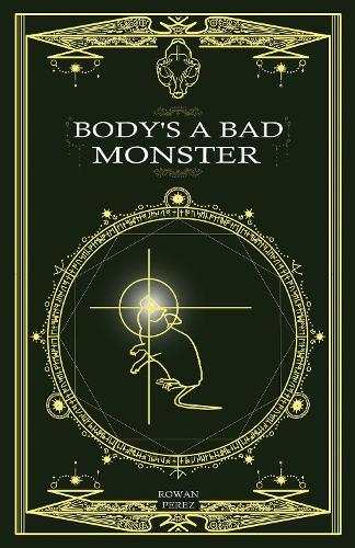 Бумажная книга «Body's a Bad Monster», автор Роуэн Перес - фото №1