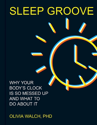 [object Object] «Sleep Groove: Why Your Body's Clock Is So Messed Up and What To Do About It», автор Оливия Уолч - фото №1
