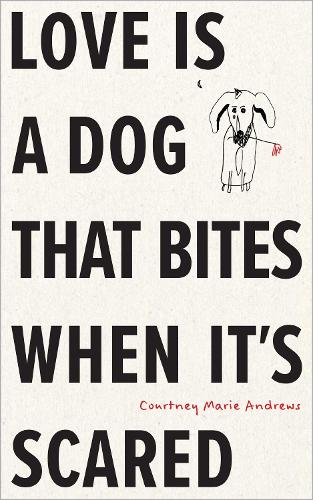 Бумажная книга «Love Is a Dog That Bites When It’s Scared», автор Кортни Мари Эндрюс - фото №1