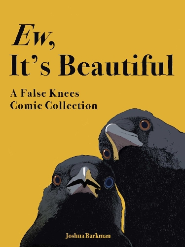Бумажная книга «Ew, It's Beautiful: A False Knees Comic Collection», автор Джошуа Баркман - фото №1