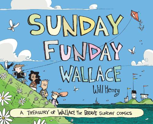 Бумажная книга «Sunday Funday Wallace: A Treasury of Wallace the Brave Sunday Comics», автор Уилл Генри - фото №1