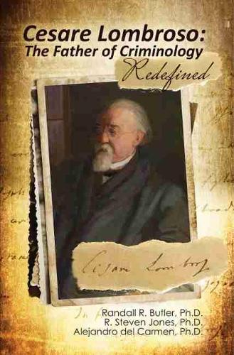 Бумажная книга «Cesare Lombroso: The Father of Criminology Redefined», авторов Алехандро Дель Кармен, Рэндалл Батлер, Роберт Стивен Джонс - фото №1