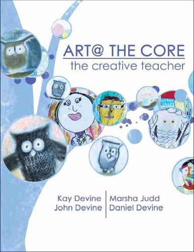 Бумажная книга «Art @ The Core: The Creative Teacher», авторов Дэниел Девайн, Джон Л. Девайн, Кей Девайн, Марша Джадд - фото №1