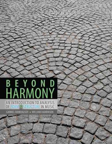 Бумажная книга «Beyond Harmony: An Introduction to Analysis of Form AND Structure in Music», авторов Габриэль Фанкхаузер, Уильям Харбинсон - фото №1
