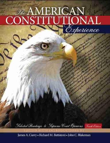 Бумажная книга «The American Constitutional Experience: Selected Readings and Supreme Court Opinions», авторов Джеймс Карри, Джон Блейкман, Ричард М. Баттистони - фото №1