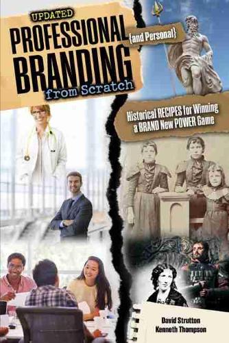 Бумажная книга «Professional and Personal Branding from Scratch: Historical Recipes for Winning a Brand New Power Game», авторов Дэвид Страттон, Кеннет Томпсон - фото №1