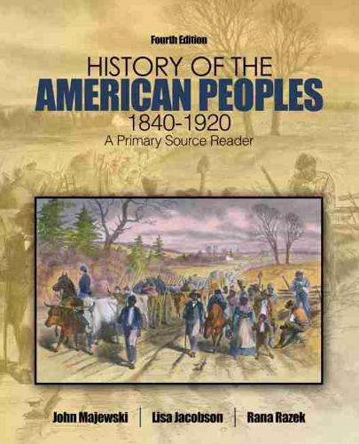 Бумажная книга «History of the American Peoples, 1840-1920: A Primary Source Reader», авторов Джон Мажевски, Лиза Джейкобсон, Рена Разек - фото №1