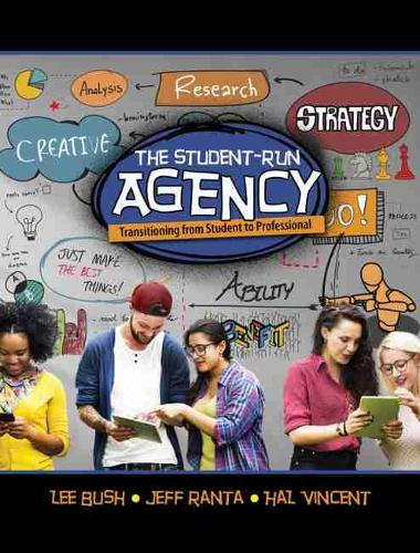 Бумажная книга «The Student-Run Agency: Transitioning from Student to Professional», авторов Гарольд Винсент, Джеффри Ранта, Ли Буш - фото №1