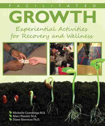 Бумажная книга «Facilitated Growth: Experiential Activities for Recovery and Wellness», авторов Диана Шерман, Марк Пимслер, Мишель Каммингс - фото №1