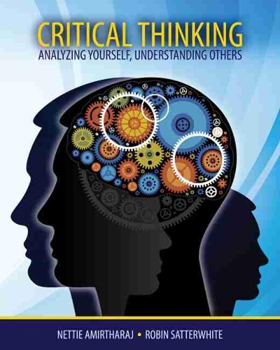 Паперова книга «Critical Thinking: Analyzing Yourself, Understanding Others», авторів Джанет Аміртарадж, Робін Саттервайт - фото №1
