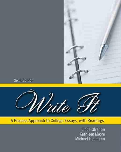 Паперова книга «Write It: A Process Approach to College Essays, with Readings», авторів Кетлін М. Мур, Лінда Страхан - фото №1