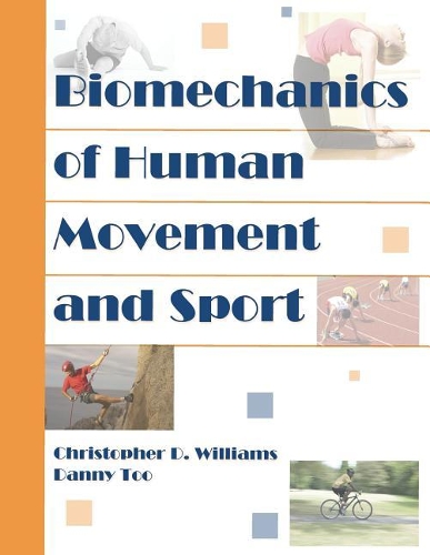 Бумажная книга «Biomechanics of Human Movement and Sport», авторов Кристофер Уильямс, Дэнни Ту - фото №1