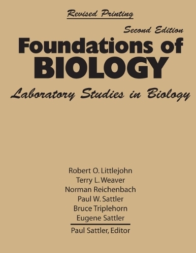 Бумажная книга «Foundations of Biology: Laboratory Studies in Biology», авторов Брюс Триплхорн, Юджин Д. Саттлер, Норман Г. Райхенбах, Пол В. Саттлер, Роберт О. Литтлджон, Терри Л. Уивер - фото №1
