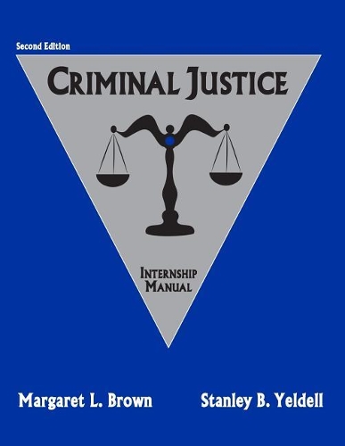 Бумажная книга «Criminal Justice: Internship Manual», авторов Маргарет Браун, Стэнли Йелделл - фото №1