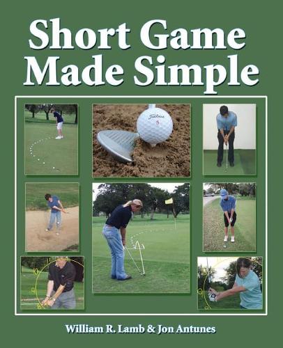 Бумажная книга «Short Game Made Simple», авторов Джон Антунес, Уильям Р. Лэмб - фото №1