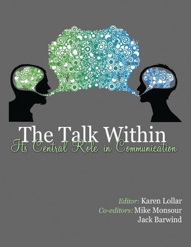Бумажная книга «The Talk Within: Its Central Role in Communication», авторов Джек Барвинд, Карен Лоллар, Уильям Майкл Монсур - фото №1