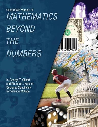 Бумажная книга «Customized Version of Mathematics Beyond the Numbers by George T. Gilbert and Rhonda L. Hatcher Designed Specifically for Valencia College», автор Valencia College East Campus Mathematics Dept - фото №1