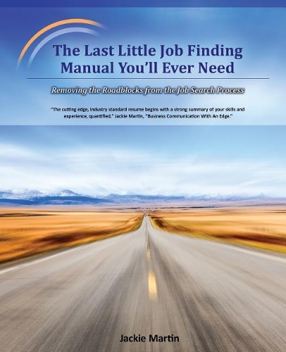 Бумажная книга «The Last Little Job Finding Manual You'll Ever Need: Removing the Roadblocks from the Job Search Process», автор Джеки Мартин - фото №1