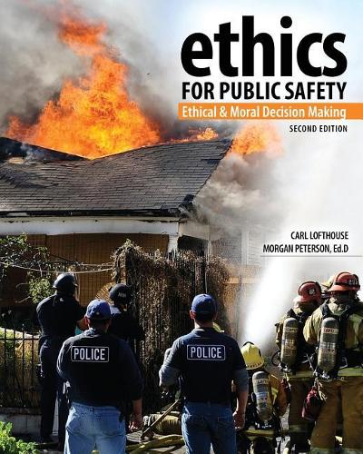 Бумажная книга «Ethics for Public Safety: Ethical and Moral Decision Making», авторов Карл Лофтхаус, Морган Петерсон - фото №1