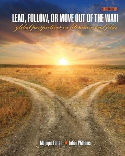Бумажная книга «Lead, Follow, or Move Out of the Way!: Global Perspectives in Literature and Film», авторов Джулиан Уильямс, Моника Феррелл - фото №1