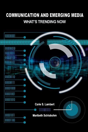 Бумажная книга «Communication and Emerging Media: What's Trending Now», авторов Кари Ламберт, Марибет Шлобом - фото №1