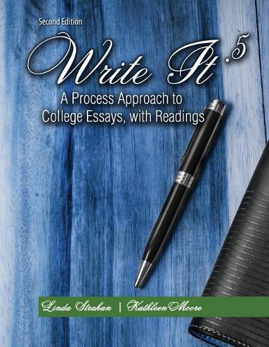 Бумажная книга «Write It .5: A Process Approach to College Essays, with Readings», авторов Кэтлин М Мур, Линда Страхан - фото №1
