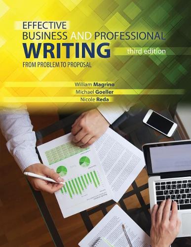 Паперова книга «Effective Business and Professional Writing: From Problem to Proposal», авторів Майкл Геллер, Ніколь Реда, Вільям Магріно - фото №1