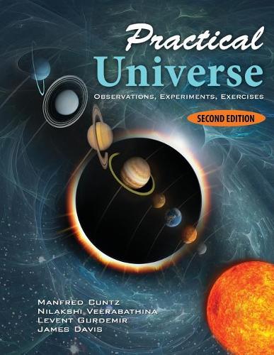 Бумажная книга «Practical Universe: Observations, Experiments, Exercises», авторов Джеймс Джей Дэвис, Левент Гурдемир, Манфред Кунц, Нилакши Вирабатхина - фото №1